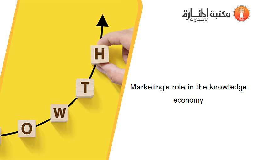 Marketing's role in the knowledge economy