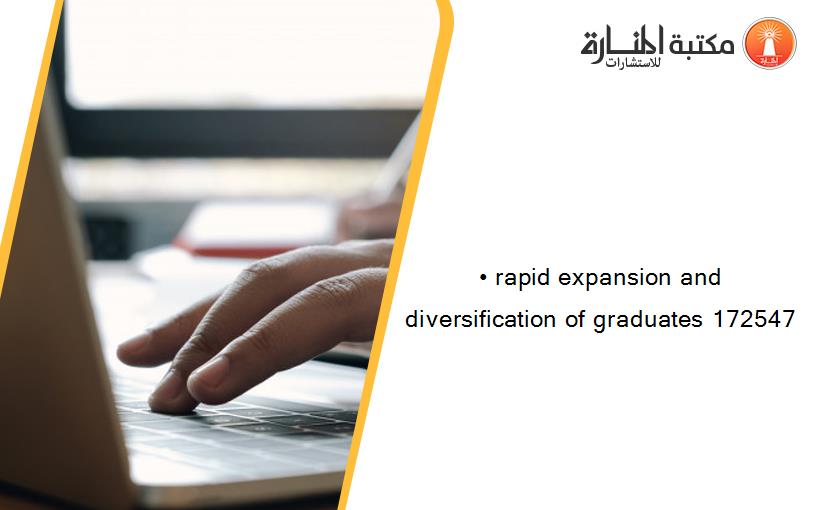 • rapid expansion and diversification of graduates 172547