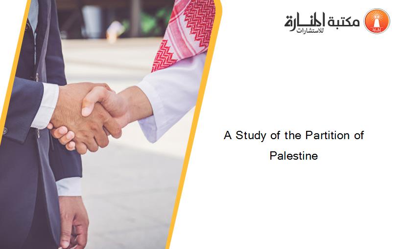 A Study of the Partition of Palestine