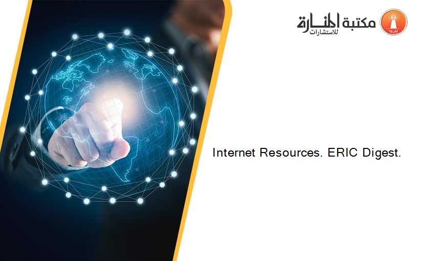 Internet Resources. ERIC Digest.