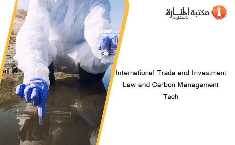 International Trade and Investment Law and Carbon Management Tech