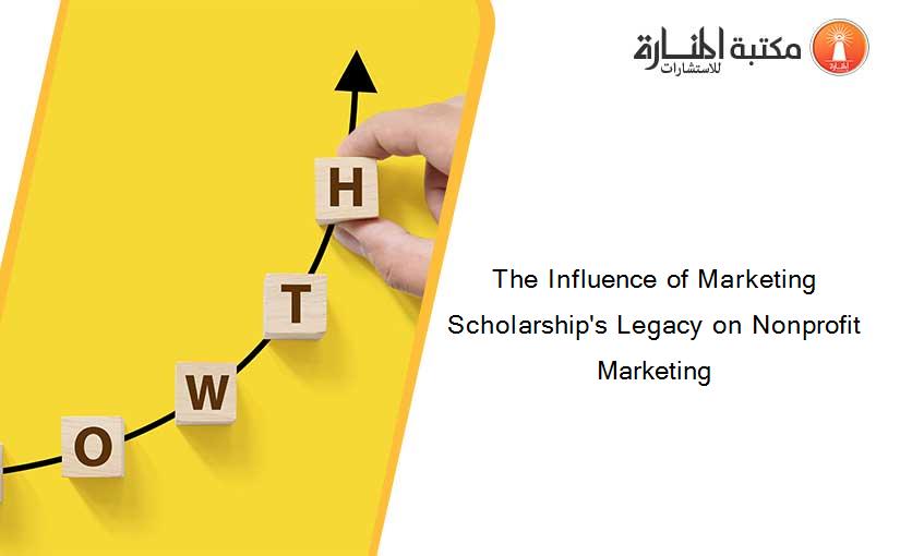 The Influence of Marketing Scholarship's Legacy on Nonprofit Marketing