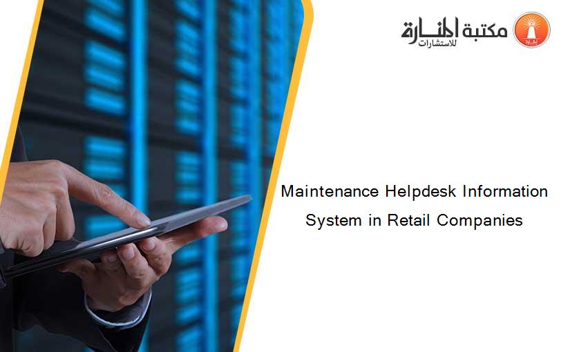 Maintenance Helpdesk Information System in Retail Companies