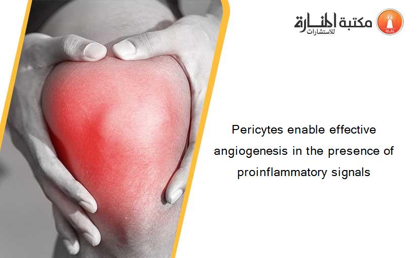 Pericytes enable effective angiogenesis in the presence of proinflammatory signals