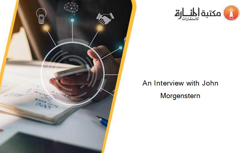 An Interview with John Morgenstern