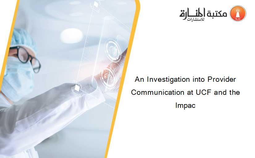 An Investigation into Provider Communication at UCF and the Impac