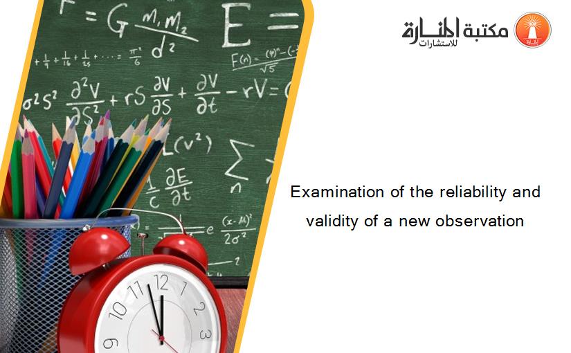 Examination of the reliability and validity of a new observation