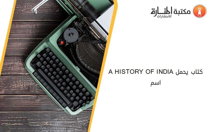A HISTORY OF INDIAكتاب يحمل اسم