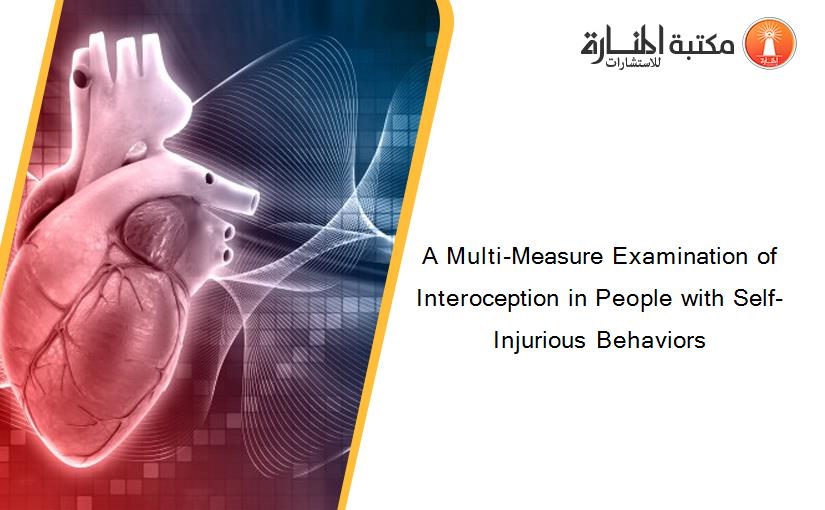 A Multi-Measure Examination of Interoception in People with Self-Injurious Behaviors