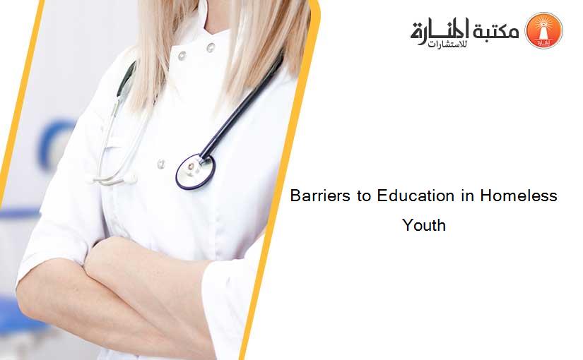 Barriers to Education in Homeless Youth