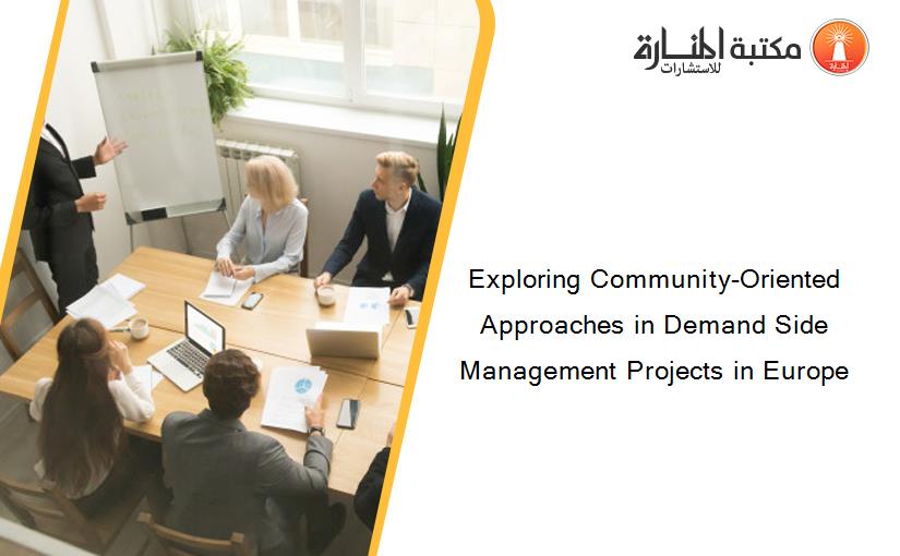 Exploring Community-Oriented Approaches in Demand Side Management Projects in Europe