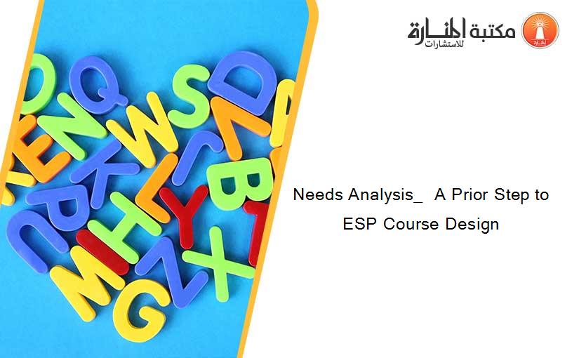 Needs Analysis_  A Prior Step to ESP Course Design