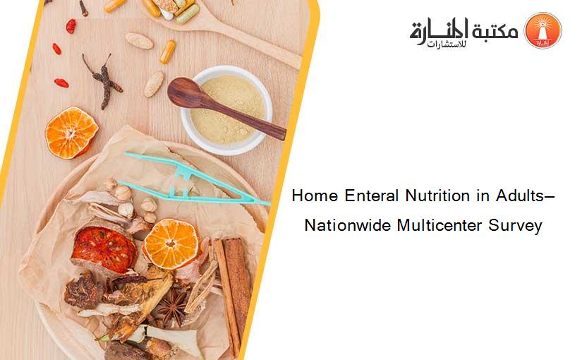 Home Enteral Nutrition in Adults—Nationwide Multicenter Survey