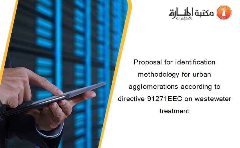 Proposal for identification methodology for urban agglomerations according to directive 91271EEC on wastewater treatment