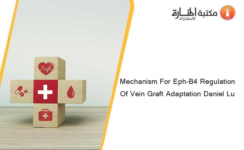 Mechanism For Eph-B4 Regulation Of Vein Graft Adaptation Daniel Lu