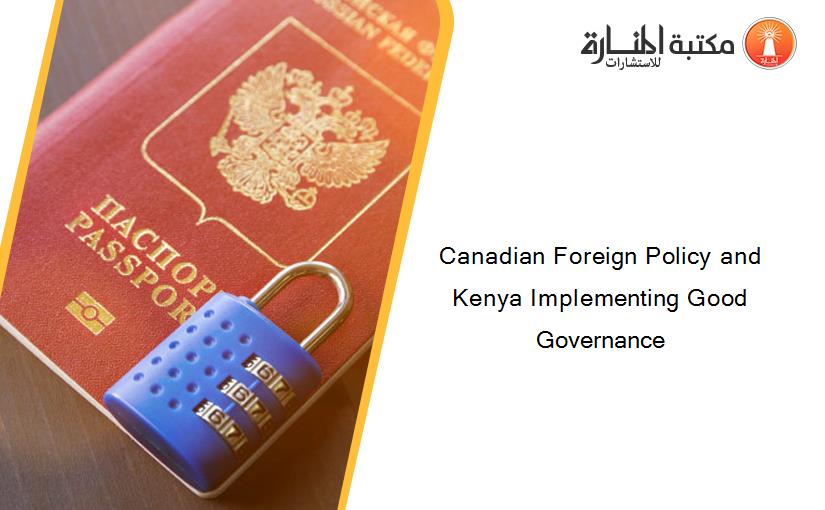 Canadian Foreign Policy and Kenya Implementing Good Governance