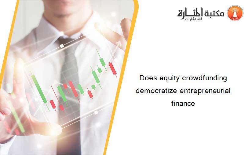 Does equity crowdfunding democratize entrepreneurial finance