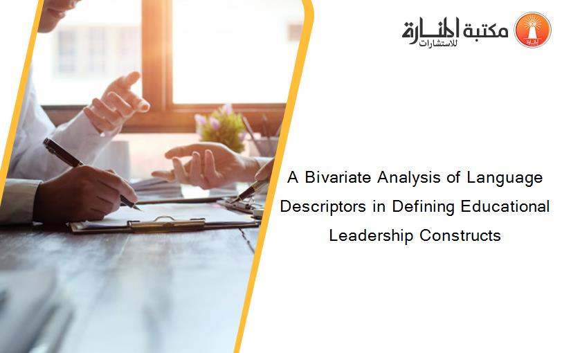 A Bivariate Analysis of Language Descriptors in Defining Educational Leadership Constructs