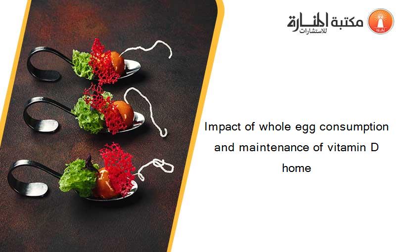 Impact of whole egg consumption and maintenance of vitamin D home