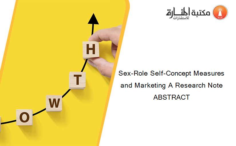 Sex-Role Self-Concept Measures and Marketing A Research Note ABSTRACT