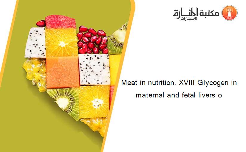 Meat in nutrition. XVIII Glycogen in maternal and fetal livers o