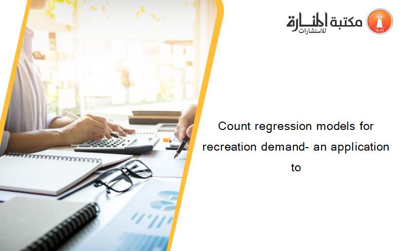Count regression models for recreation demand- an application to