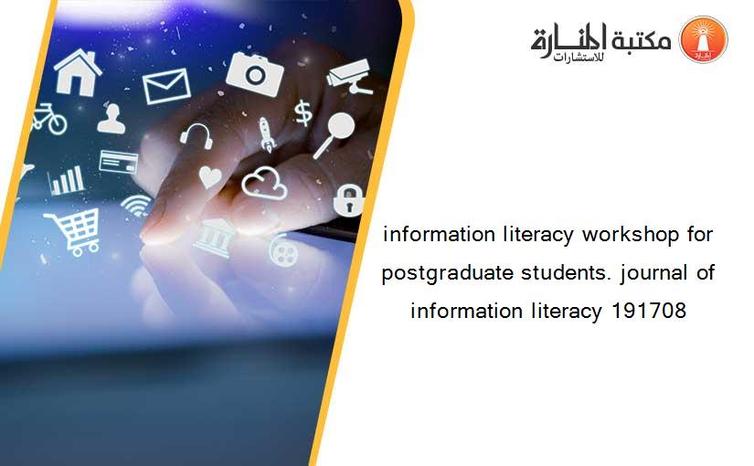 information literacy workshop for postgraduate students. journal of information literacy 191708