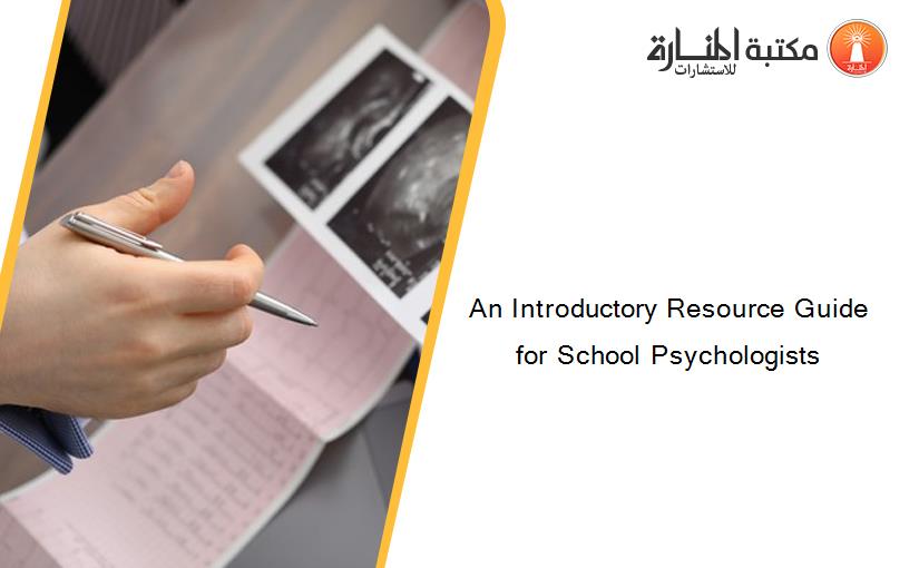 An Introductory Resource Guide for School Psychologists