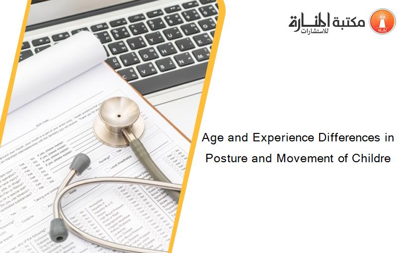 Age and Experience Differences in Posture and Movement of Childre