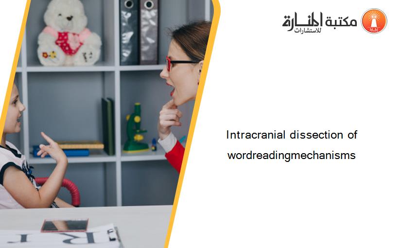 Intracranial dissection of wordreadingmechanisms