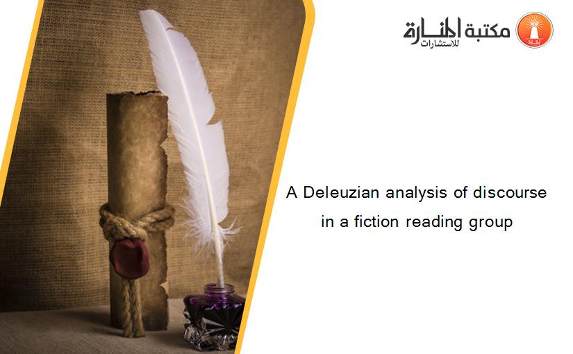 A Deleuzian analysis of discourse in a fiction reading group