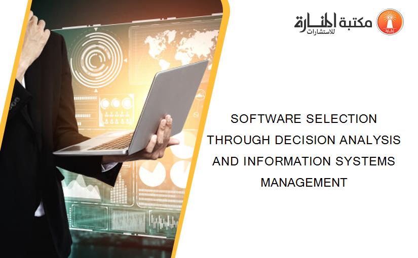 SOFTWARE SELECTION THROUGH DECISION ANALYSIS AND INFORMATION SYSTEMS MANAGEMENT