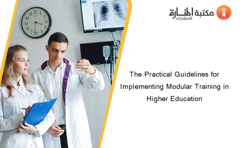 The Practical Guidelines for Implementing Modular Training in Higher Education