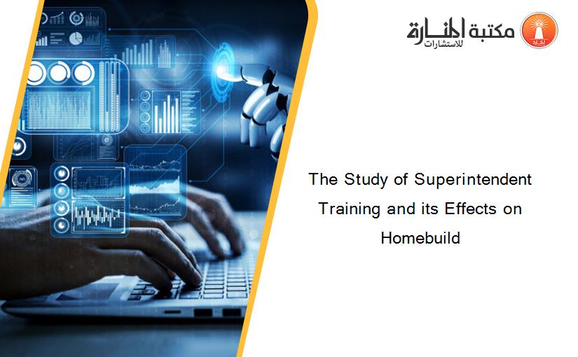 The Study of Superintendent Training and its Effects on Homebuild