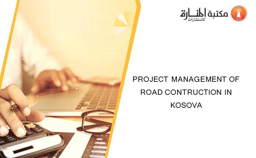 PROJECT MANAGEMENT OF ROAD CONTRUCTION IN KOSOVA