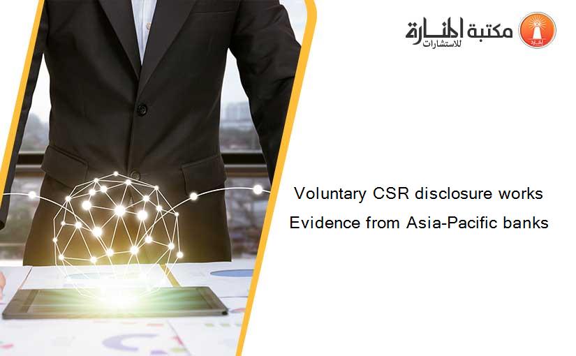 Voluntary CSR disclosure works  Evidence from Asia-Pacific banks