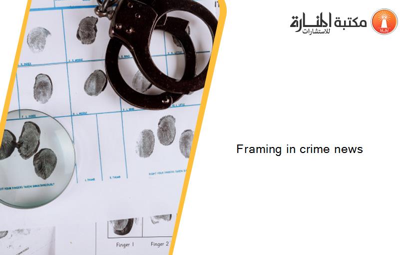Framing in crime news
