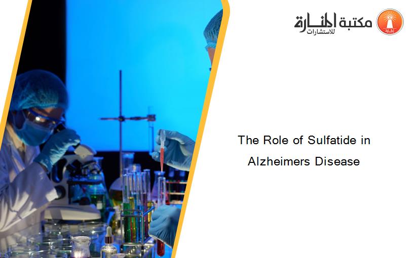 The Role of Sulfatide in Alzheimers Disease