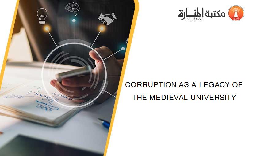 CORRUPTION AS A LEGACY OF THE MEDIEVAL UNIVERSITY