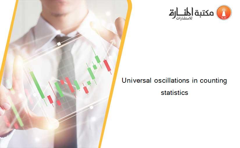 Universal oscillations in counting statistics