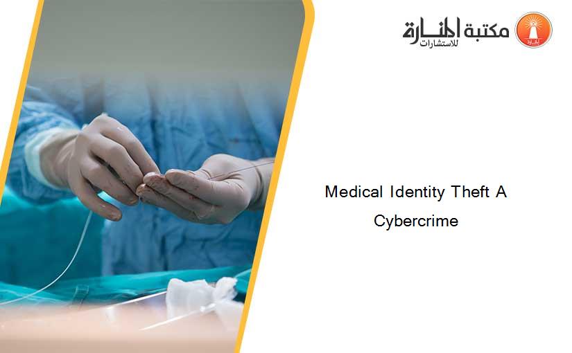 Medical Identity Theft A Cybercrime