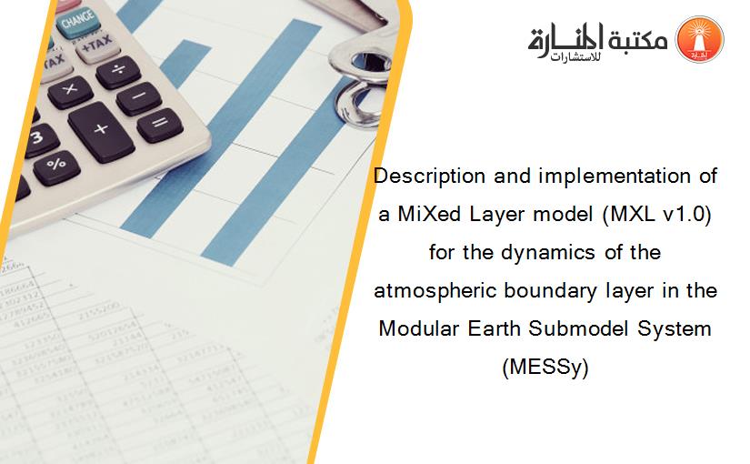 Description and implementation of a MiXed Layer model (MXL v1.0) for the dynamics of the atmospheric boundary layer in the Modular Earth Submodel System (MESSy)