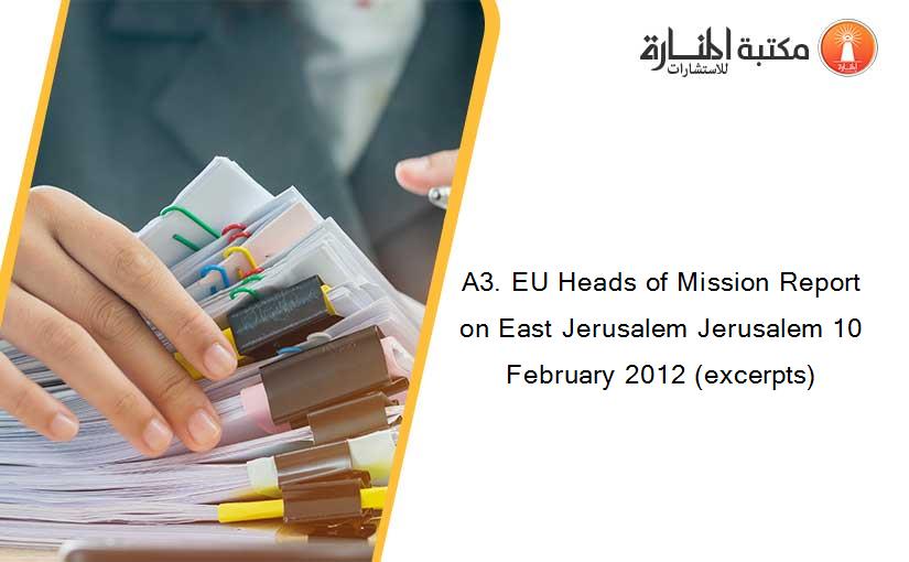 A3. EU Heads of Mission Report on East Jerusalem Jerusalem 10 February 2012 (excerpts)