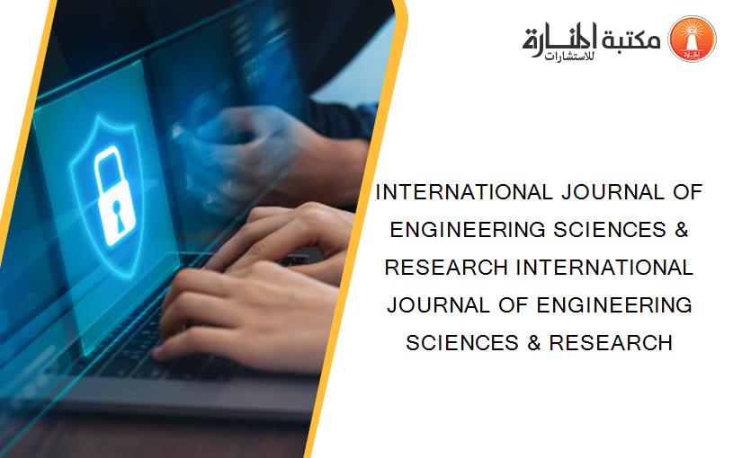 INTERNATIONAL JOURNAL OF ENGINEERING SCIENCES & RESEARCH INTERNATIONAL JOURNAL OF ENGINEERING SCIENCES & RESEARCH