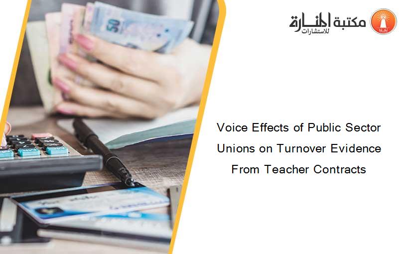 Voice Effects of Public Sector Unions on Turnover Evidence From Teacher Contracts