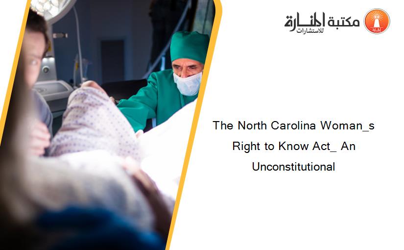 The North Carolina Woman_s Right to Know Act_ An Unconstitutional