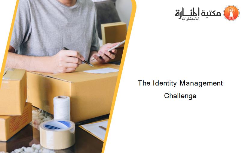 The Identity Management Challenge