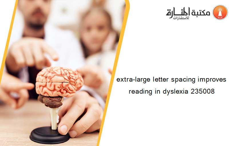 extra-large letter spacing improves reading in dyslexia 235008