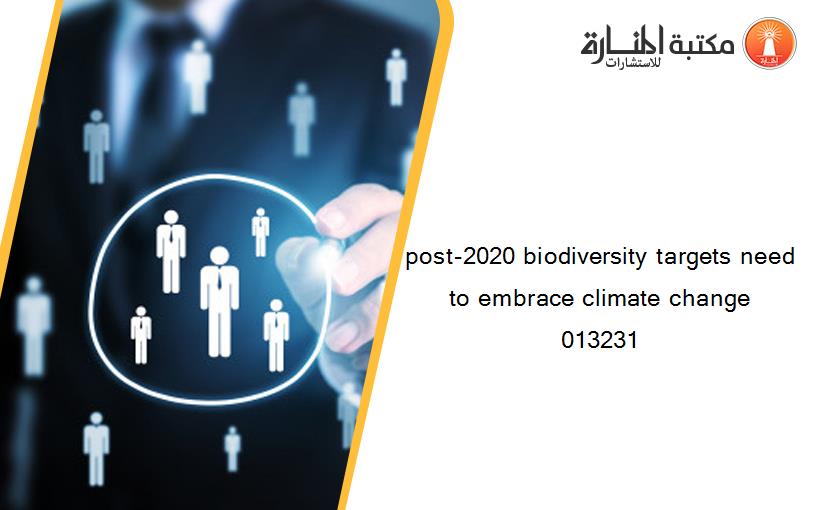 post-2020 biodiversity targets need to embrace climate change 013231