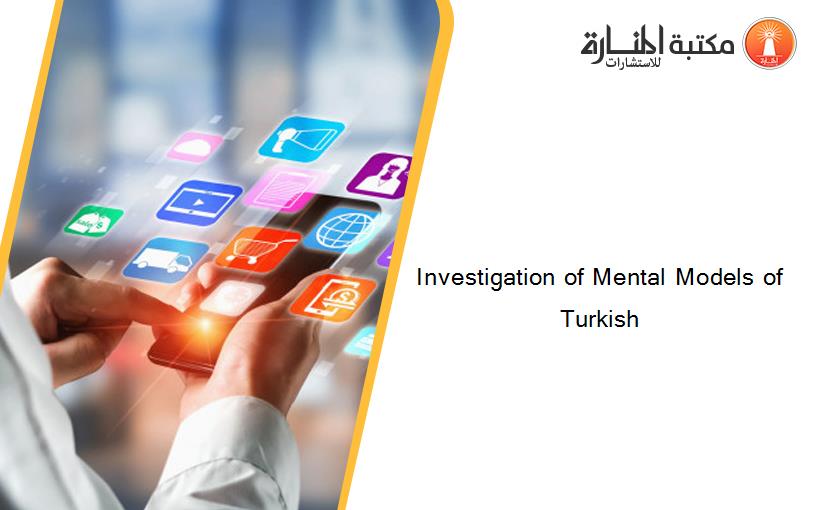 Investigation of Mental Models of Turkish